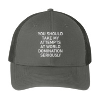 Take My Attempts At World Domination Seriously.png Pa Trucker Cap | Artistshot