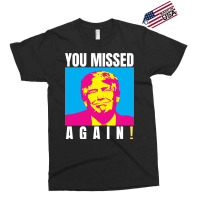 You Missed Again Exclusive T-shirt | Artistshot