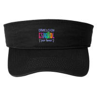 Dimelo En Espanol Bilingual Spanish Teacher Fashion Visor | Artistshot