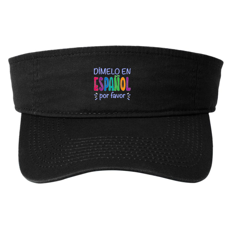 Dimelo En Espanol Bilingual Spanish Teacher Fashion Visor by RayDesign | Artistshot