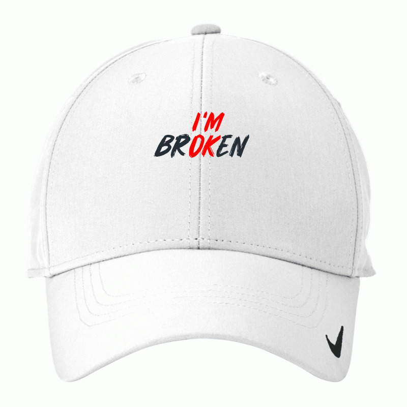 I'm Ok I'm Broken Invisible Illness Men Women Mental Aware Nike Dri-FIT Cap by CUSER3772 | Artistshot