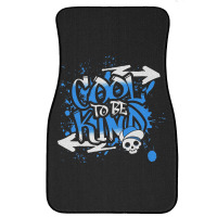 Cool To Be Kind Front Car Mat | Artistshot