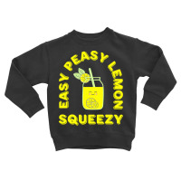 Lemon T  Shirt Easy Peasy Lemon Squeezy Summertime Lemonade Lover T  S Toddler Sweatshirt | Artistshot