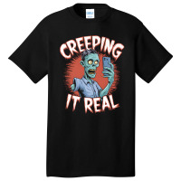 Creeping It Real Funny Zombie Selfie Design For Ha Basic T-shirt | Artistshot