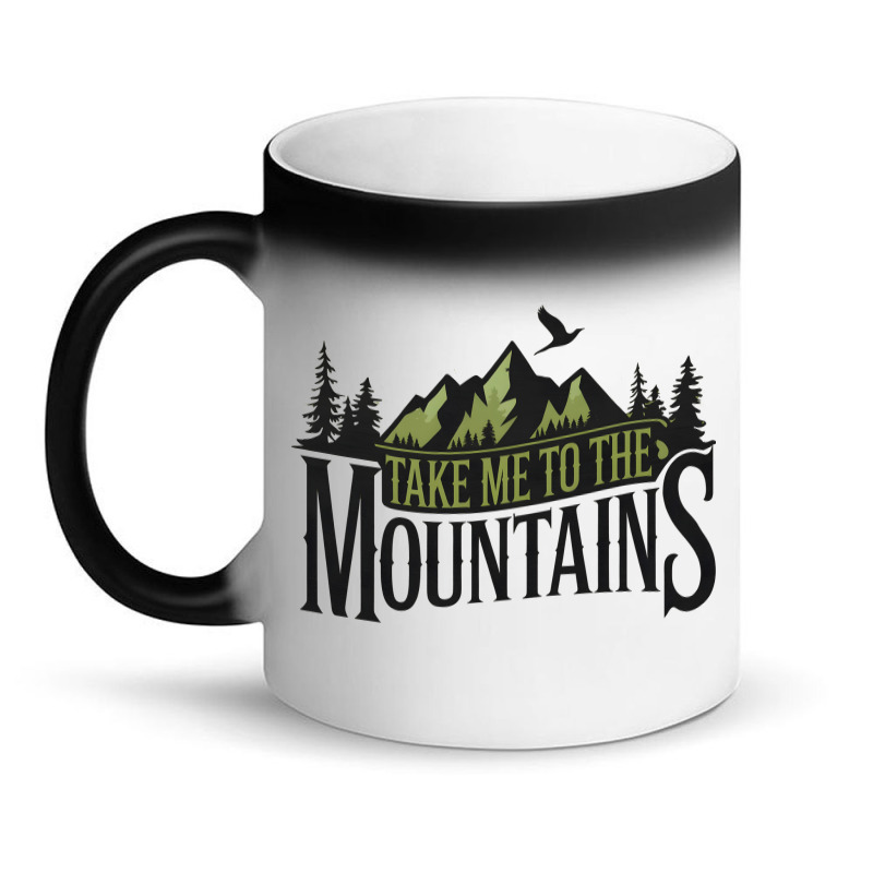 Take Me To The Mountains Magic Mug | Artistshot