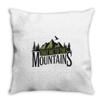 Take Me To The Mountains Throw Pillow | Artistshot