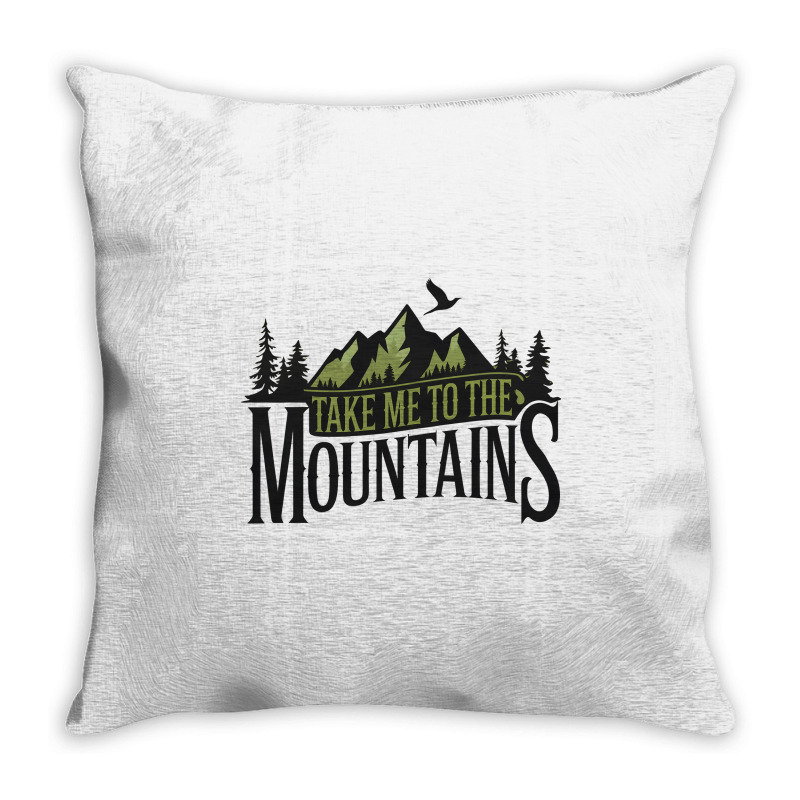 Take Me To The Mountains Throw Pillow | Artistshot