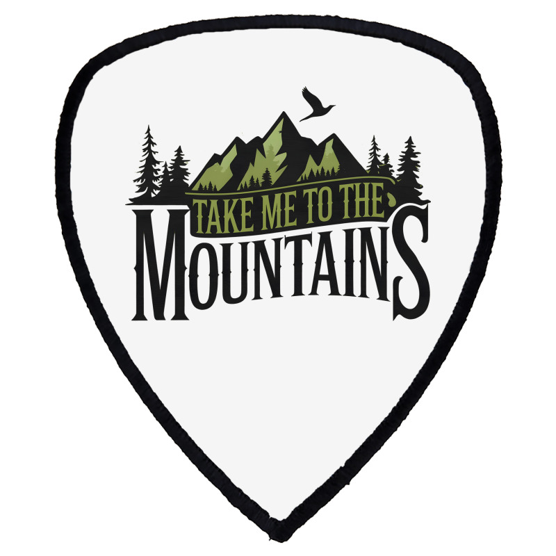 Take Me To The Mountains Shield S Patch | Artistshot