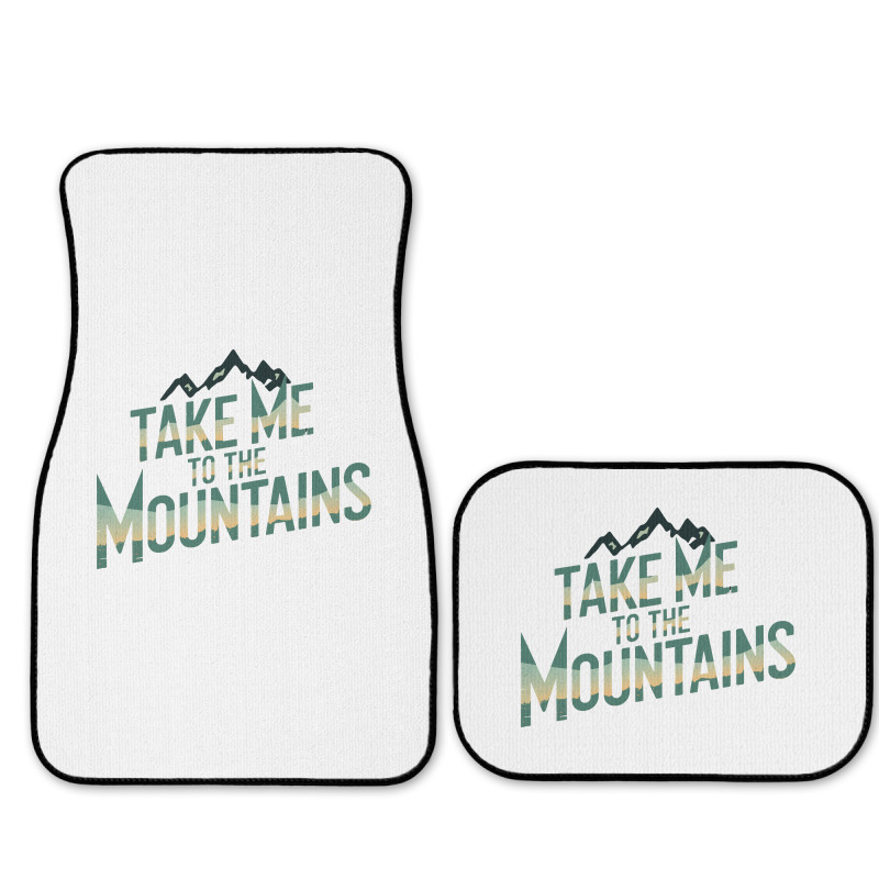 Quotes Take Me To The Mountains Full Set Car Mats | Artistshot