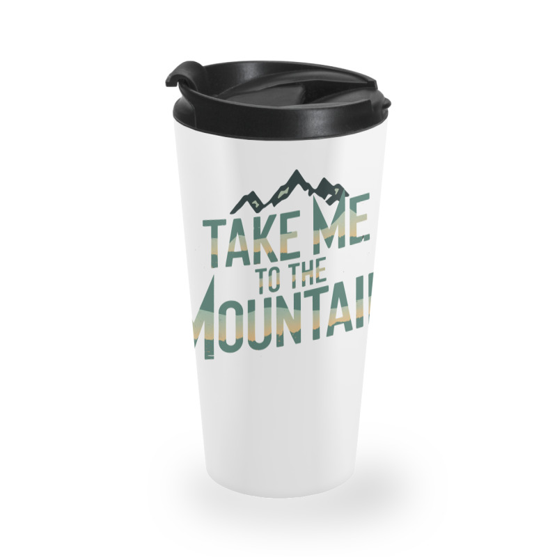 Quotes Take Me To The Mountains Travel Mug | Artistshot