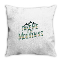 Quotes Take Me To The Mountains Throw Pillow | Artistshot