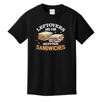 Leftovers Are For Quitters Sandwichers Basic Youth T-shirt | Artistshot