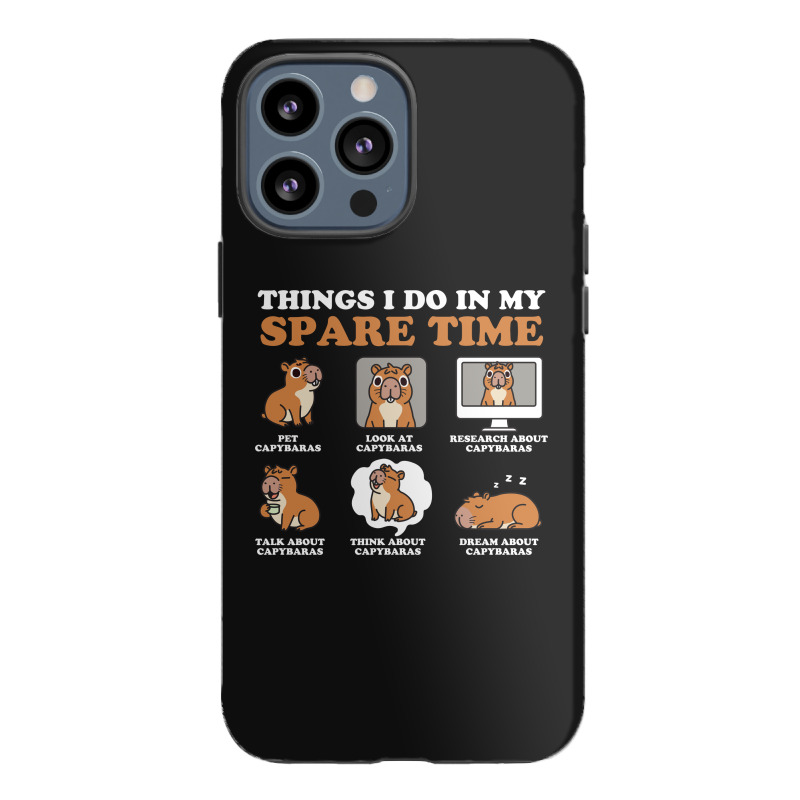 Capybara Lover Things I Do In My Spare Time Iphone 13 Pro Max Case | Artistshot