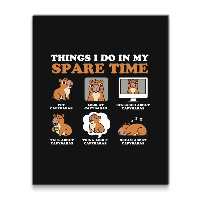 Capybara Lover Things I Do In My Spare Time Metal Print Vertical | Artistshot