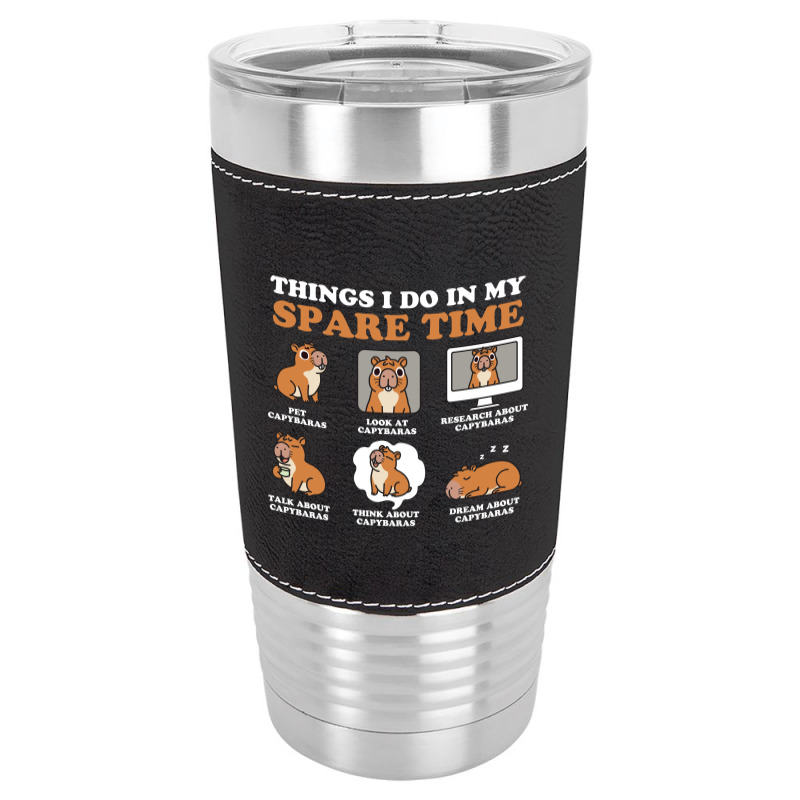 Capybara Lover Things I Do In My Spare Time Leatherette Tumbler | Artistshot