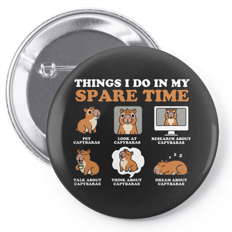 Capybara Lover Things I Do In My Spare Time Pin-back Button | Artistshot