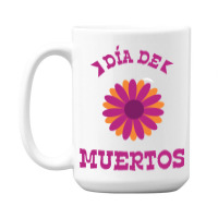 Dia De Muertos, Flowers 15 Oz Coffee Mug | Artistshot