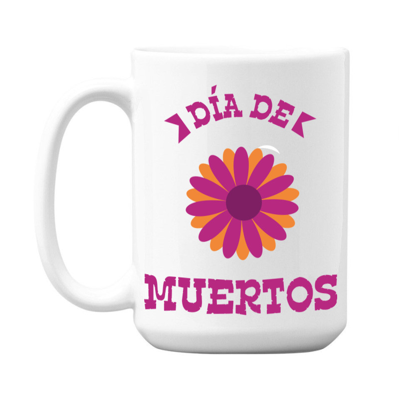 Dia De Muertos, Flowers 15 Oz Coffee Mug | Artistshot