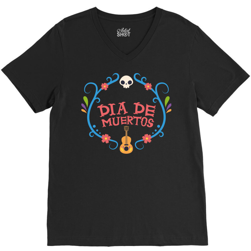 Dia De Muertos, Skull, Skulls, Skeleton, Guitar V-neck Tee | Artistshot