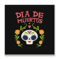 Dia De Muertos, Skull, Skulls, Skeleton, Flowers Metal Print Square | Artistshot