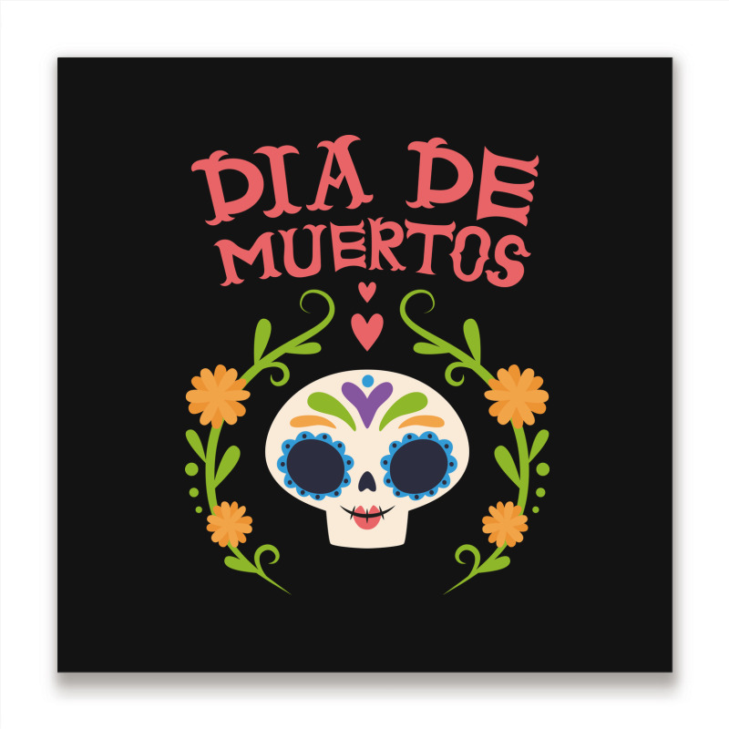 Dia De Muertos, Skull, Skulls, Skeleton, Flowers Metal Print Square | Artistshot