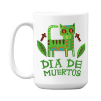 Dia De Muertos, Cat, Cats, Skull, Skulls, Skeleton 15 Oz Coffee Mug | Artistshot