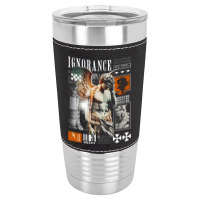 Self Ignorance Leatherette Tumbler | Artistshot