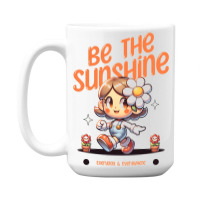 Be The Sunshine Everyday 15 Oz Coffee Mug | Artistshot