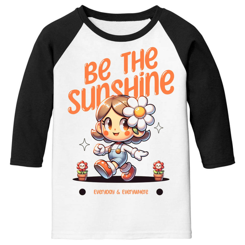 Be The Sunshine Everyday Youth 3/4 Sleeve | Artistshot