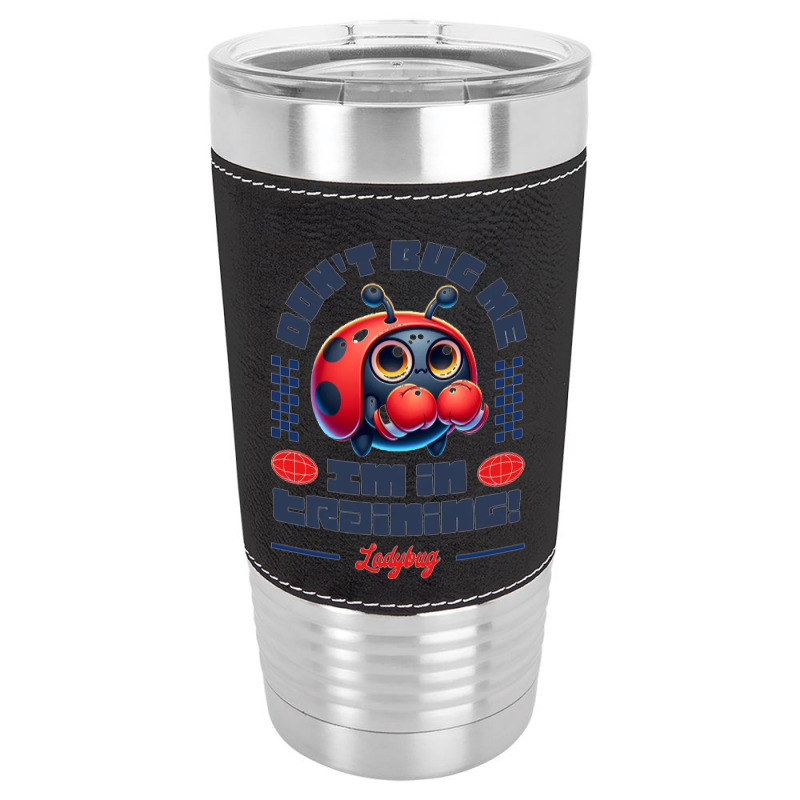 Funny Ladybug Training Quote Leatherette Tumbler | Artistshot