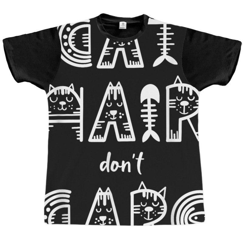 Cat Hair Don´t Care Graphic T-shirt | Artistshot