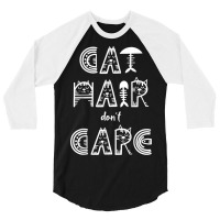 Cat Hair Don´t Care 3/4 Sleeve Shirt | Artistshot