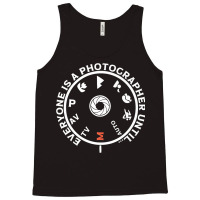 Everyone Is A Photographer Until Tank Top | Artistshot