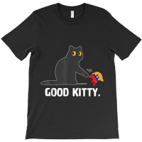 Good Kitty Funny Black Cat Trump Democrat T-shirt | Artistshot