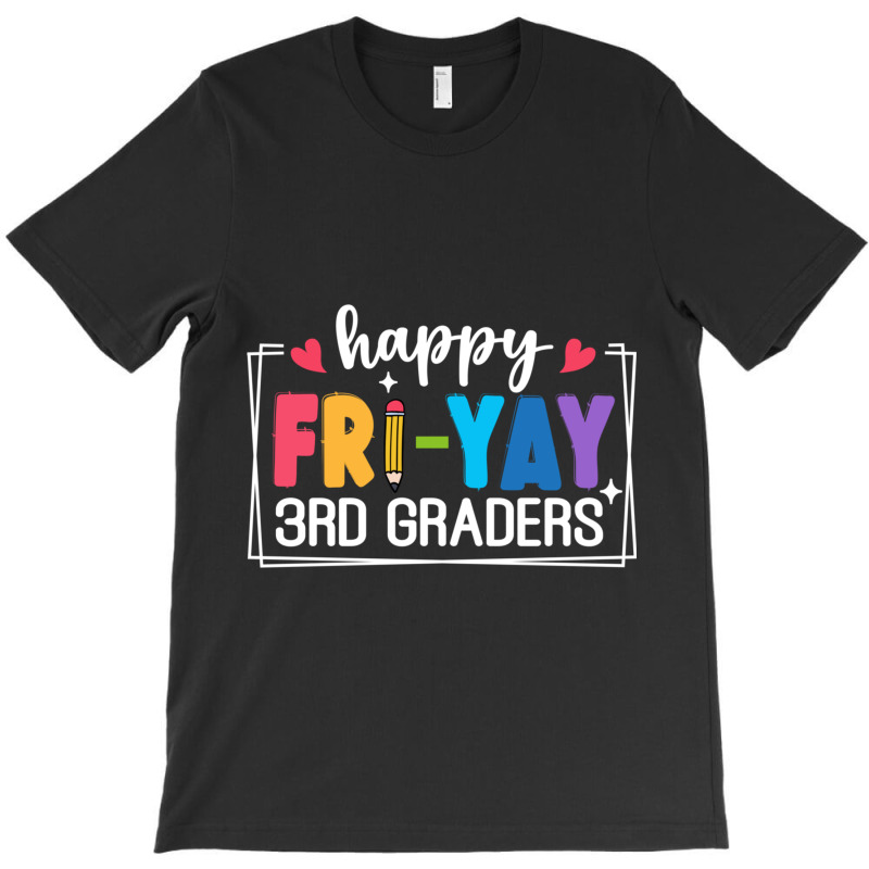 Happy Fri Yay 3rd Graders T-shirt | Artistshot