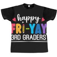 Happy Fri Yay 3rd Graders Graphic T-shirt | Artistshot