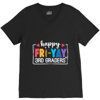 Happy Fri Yay 3rd Graders V-neck Tee | Artistshot