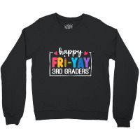 Happy Fri Yay 3rd Graders Crewneck Sweatshirt | Artistshot