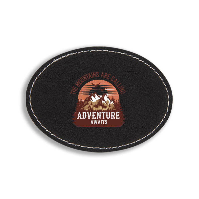 The Mountains Are Calling 3 Oval Leatherette Patch | Artistshot