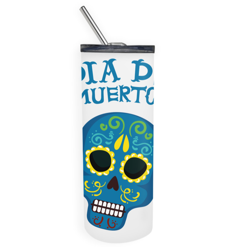 Dia De Muertos, Skull, Skuls, Skeleton, Flowers Skinny Tumbler | Artistshot