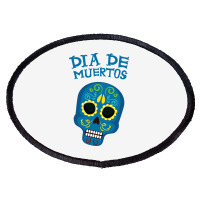 Dia De Muertos, Skull, Skuls, Skeleton, Flowers Oval Patch | Artistshot