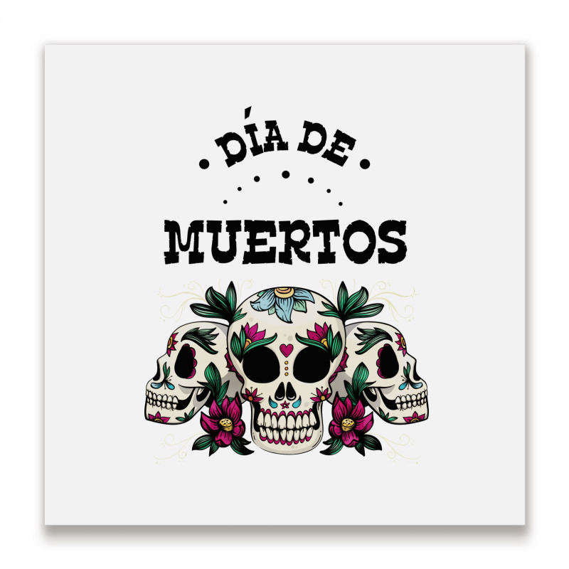 Dia De Muertos, Skull, Skuls, Skeleton, Flowers Metal Print Square | Artistshot