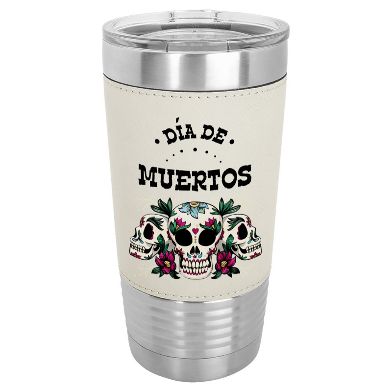 Dia De Muertos, Skull, Skuls, Skeleton, Flowers Leatherette Tumbler | Artistshot