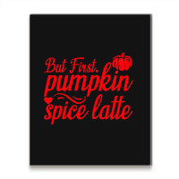 But First Pupmpkin Spice Latte, Halloween Metal Print Vertical | Artistshot