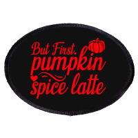 But First Pupmpkin Spice Latte, Halloween Oval Patch | Artistshot