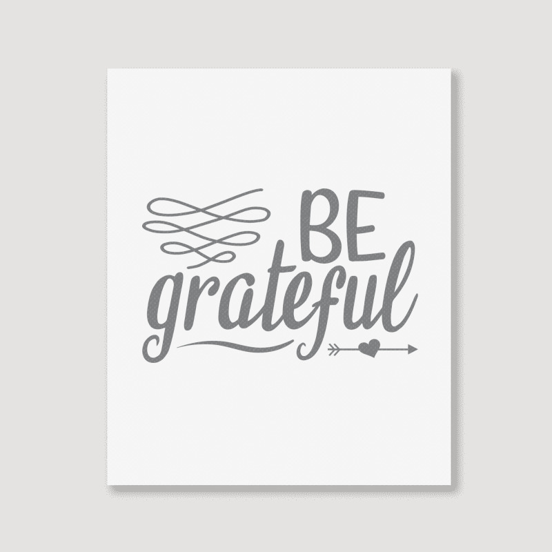 Be Grateful, Heart Portrait Canvas Print | Artistshot