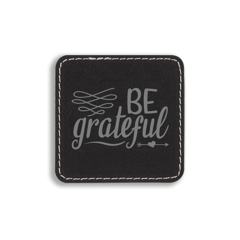 Be Grateful, Heart Square Leatherette Patch | Artistshot