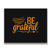 Be Grateful, Heart Metal Print Horizontal | Artistshot