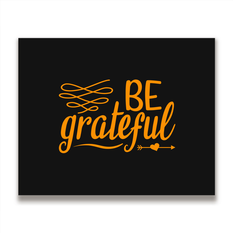 Be Grateful, Heart Metal Print Horizontal | Artistshot