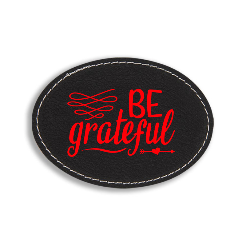 Be Grateful, Heart Oval Leatherette Patch | Artistshot